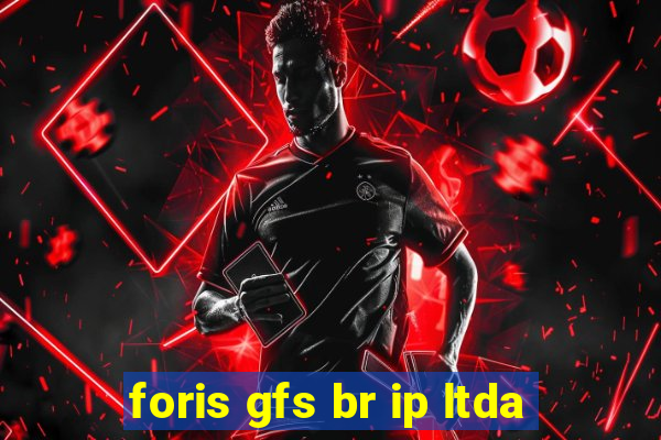 foris gfs br ip ltda