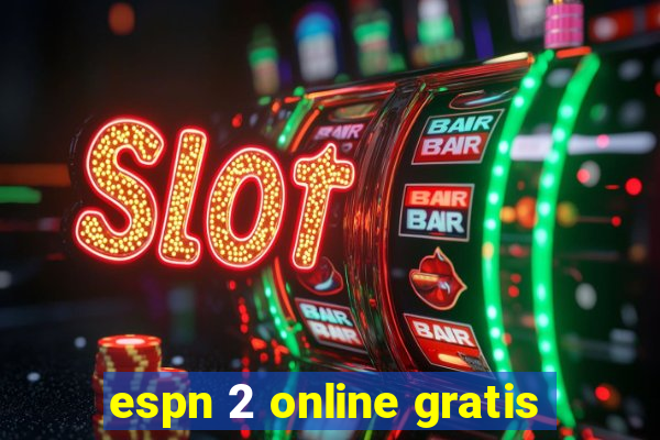 espn 2 online gratis