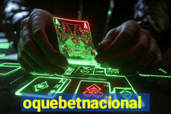 oquebetnacional