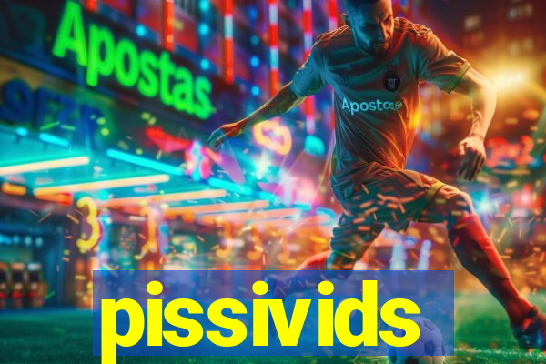 pissivids