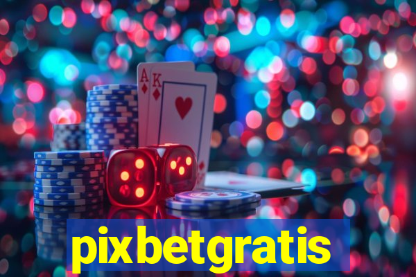 pixbetgratis