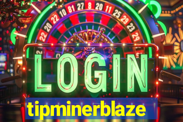 tipminerblaze