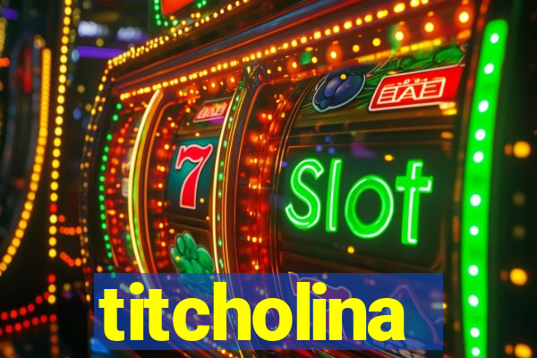 titcholina