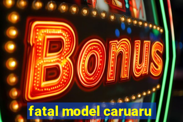 fatal model caruaru