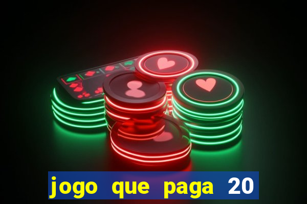 jogo que paga 20 reais para se cadastrar