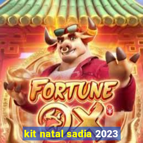 kit natal sadia 2023