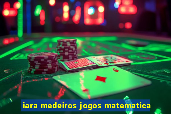 iara medeiros jogos matematica