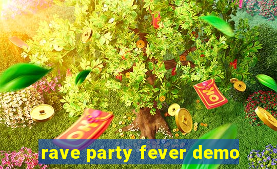 rave party fever demo