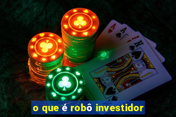 o que é robô investidor