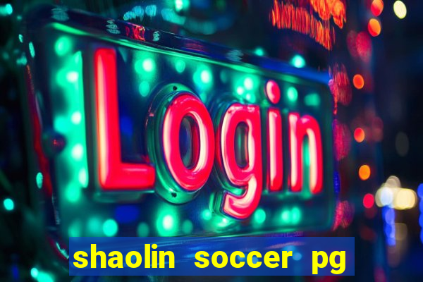 shaolin soccer pg soft demo