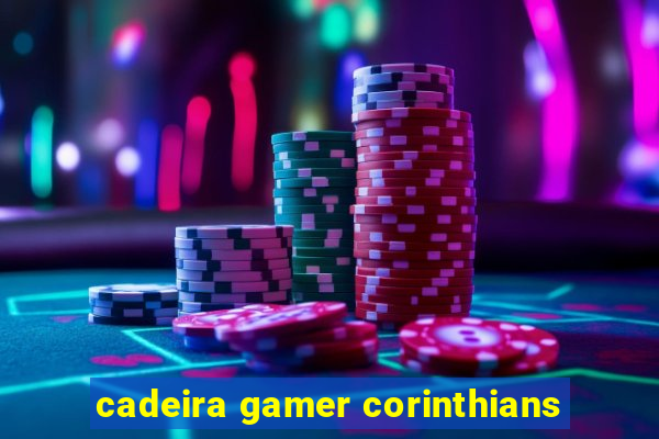 cadeira gamer corinthians