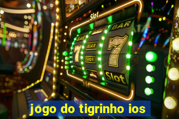 jogo do tigrinho ios