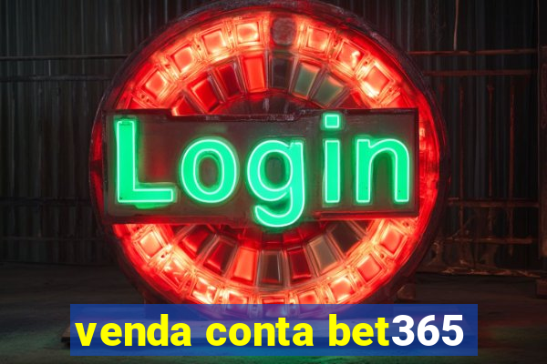 venda conta bet365