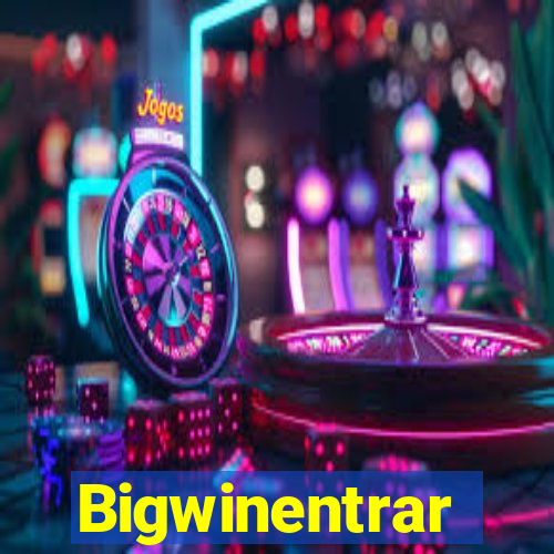 Bigwinentrar