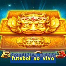 futebol ao vivo hoje futemax