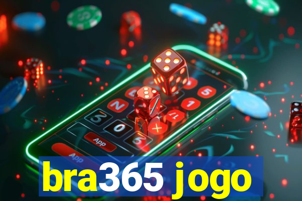 bra365 jogo