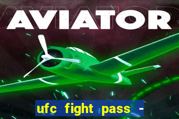 ufc fight pass - tv ao vivo