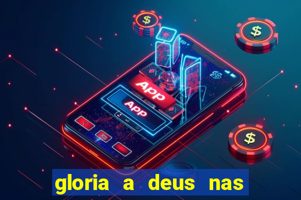 gloria a deus nas alturas cifra