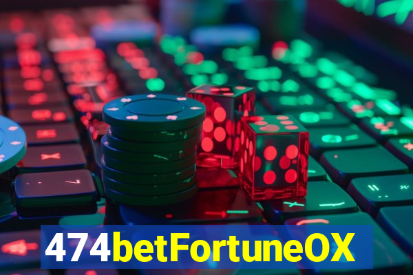 474betFortuneOX