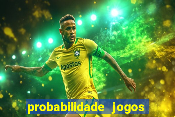 probabilidade jogos de futebol