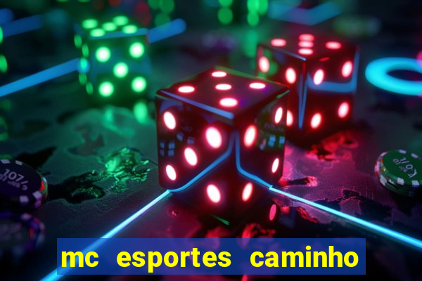 mc esportes caminho da sorte