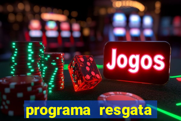 programa resgata brasil é confiável