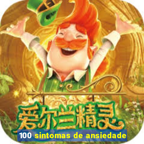 100 sintomas de ansiedade