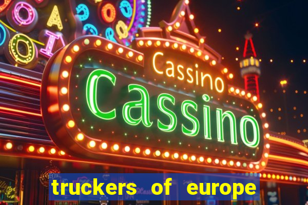 truckers of europe 3 dinheiro infinito