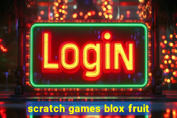 scratch games blox fruit