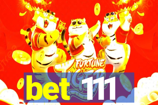 bet 111