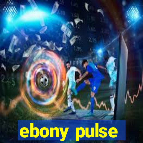 ebony pulse