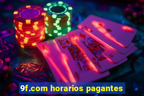 9f.com horarios pagantes