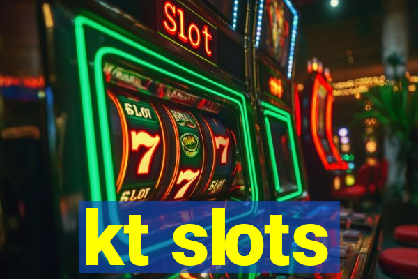 kt slots