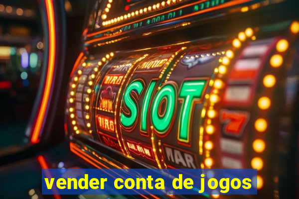 vender conta de jogos