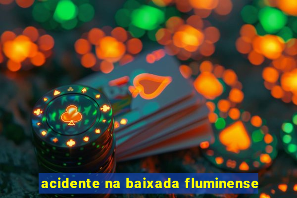 acidente na baixada fluminense