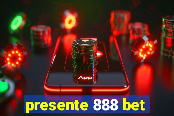 presente 888 bet