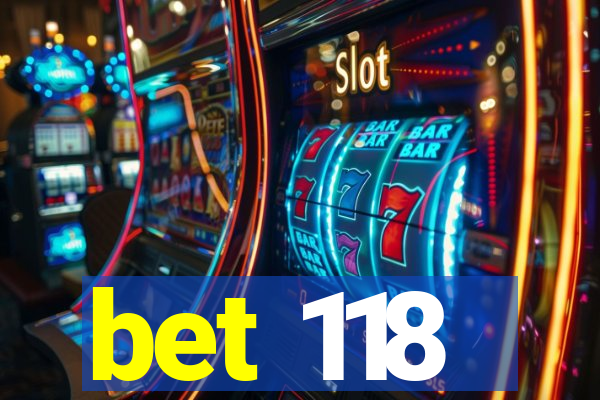 bet 118