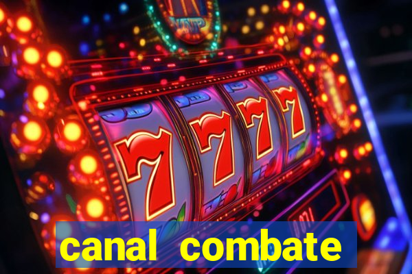 canal combate multicanais ao vivo