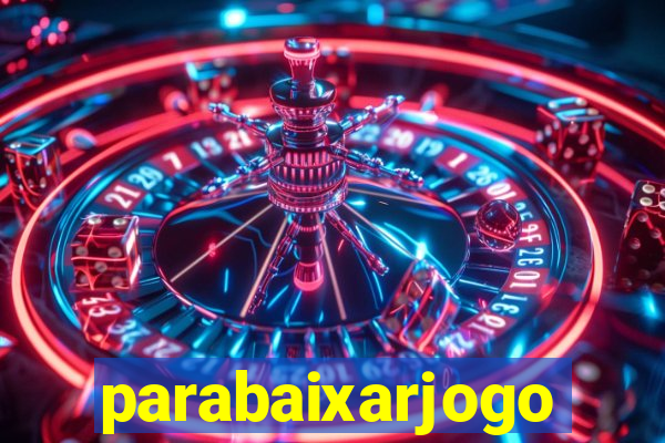 parabaixarjogo