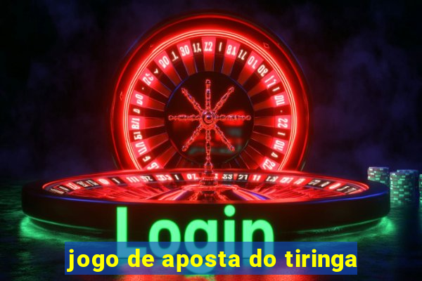 jogo de aposta do tiringa