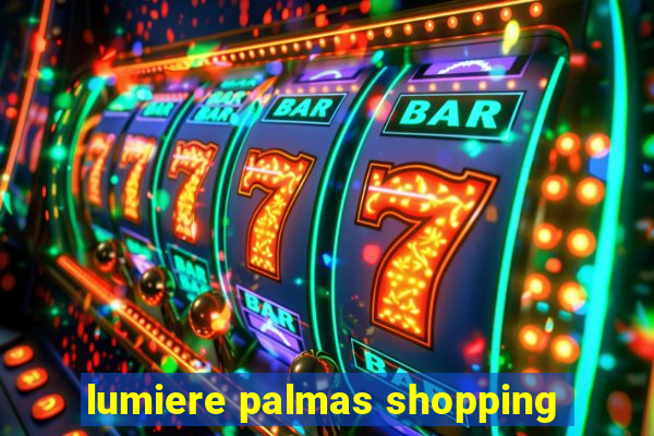 lumiere palmas shopping