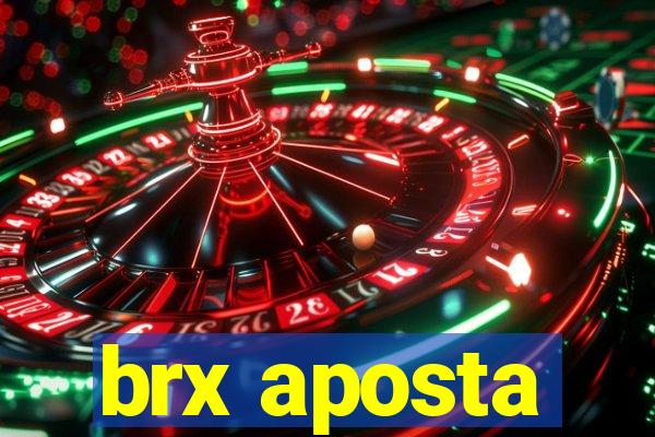 brx aposta