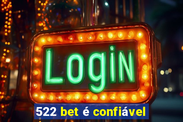 522 bet é confiável