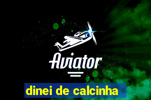 dinei de calcinha