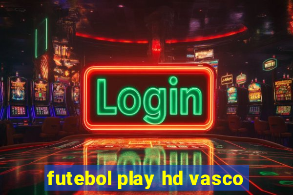 futebol play hd vasco