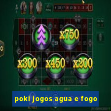 poki jogos agua e fogo