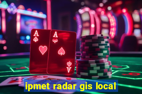 ipmet radar gis local