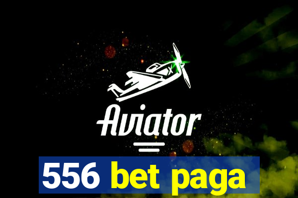 556 bet paga