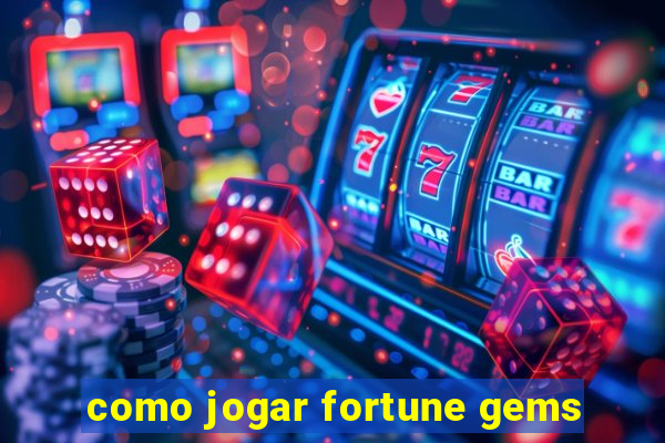 como jogar fortune gems