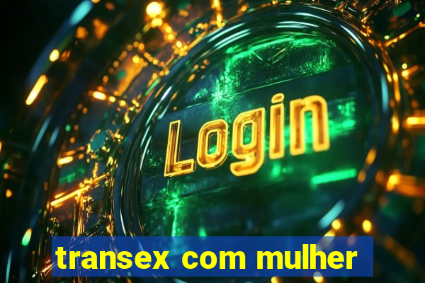 transex com mulher